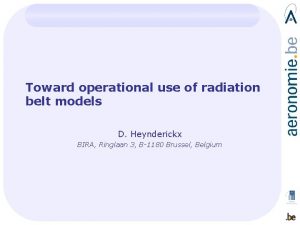 Toward operational use of radiation belt models D