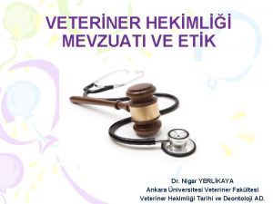 VETERNER HEKML MEVZUATI VE ETK Dr Nigar YERLKAYA