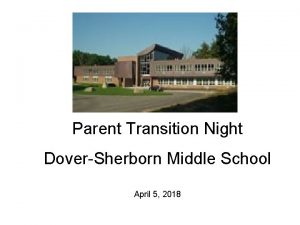 Parent Transition Night DoverSherborn Middle School April 5