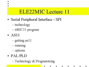 ELE 22 MIC Lecture 11 Serial Peripheral Interface