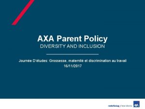 AXA Parent Policy DIVERSITY AND INCLUSION Journe Dtudes