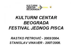 KULTURNI CENTAR BEOGRADA FESTIVAL JEDNOG PISCA RASTKO PETROVI