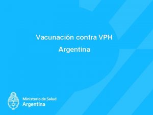 Vacunacin contra VPH Argentina Nathalia Katz Direccin de