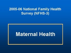 2005 06 National Family Health Survey NFHS3 Maternal