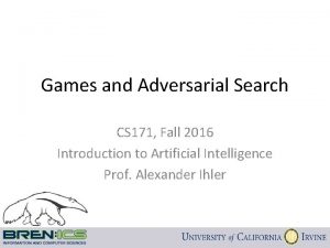 Games and Adversarial Search CS 171 Fall 2016