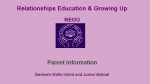 Relationships Education Growing Up REGU Parent information Dormers