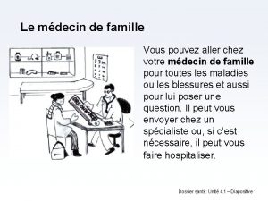 Le mdecin de famille Vous pouvez aller chez