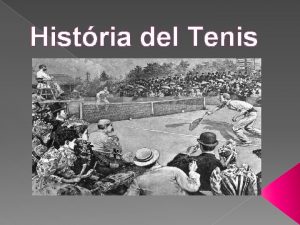 Histria del Tenis Historia del tenis El origen