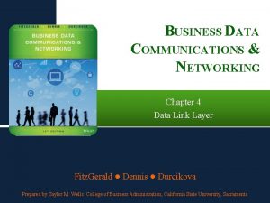 BUSINESS DATA COMMUNICATIONS NETWORKING Chapter 4 Data Link