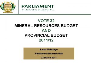 VOTE 32 MINERAL RESOURCES BUDGET AND PROVINCIAL BUDGET