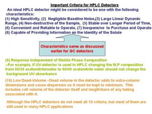 Important Criteria for HPLC Detectors An ideal HPLC