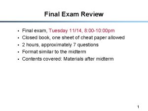 Final Exam Review Final exam Tuesday 1114 8