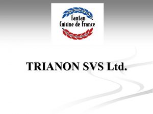 TRIANON SVS Ltd Trianon Facts n n n