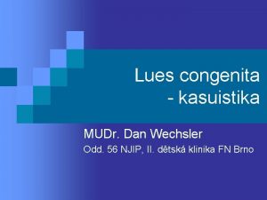 Lues congenita kasuistika MUDr Dan Wechsler Odd 56