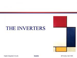 THE INVERTERS Digital Integrated Circuits Inverter Prentice Hall