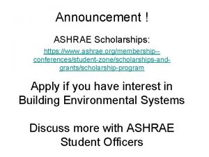 Announcement ASHRAE Scholarships https www ashrae orgmembershipconferencesstudentzonescholarshipsandgrantsscholarshipprogram Apply