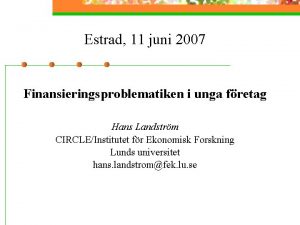 Estrad 11 juni 2007 Finansieringsproblematiken i unga fretag