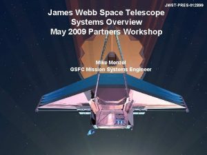 JWSTPRES012899 James Webb Space Telescope Systems Overview May