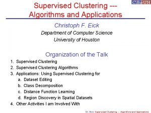 Supervised Clustering Algorithms and Applications Christoph F Eick