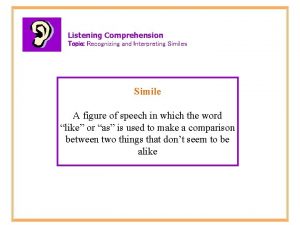 Listening Comprehension Topic Recognizing and Interpreting Similes Simile