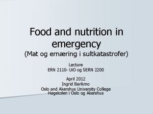 Food and nutrition in emergency Mat og ernring