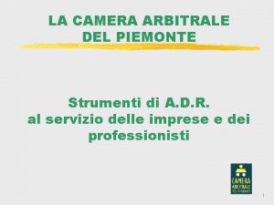 LA CAMERA ARBITRALE DEL PIEMONTE Strumenti di A