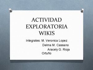 ACTIVIDAD EXPLORATORIA WIKIS Integrates M Veronica Lopez Delma