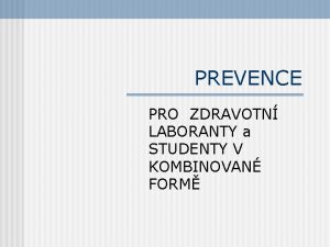 PREVENCE PRO ZDRAVOTN LABORANTY a STUDENTY V KOMBINOVAN