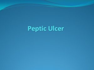 Peptic Ulcer What is peptic ulcer A peptic