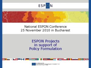 National ESPON Conference 25 November 2010 in Bucharest