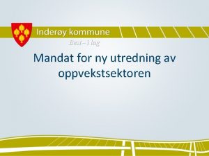 Mandat for ny utredning av oppvekstsektoren Forml med