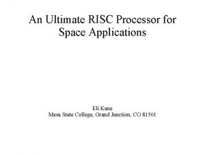 An Ultimate RISC Processor for Space Applications Eli