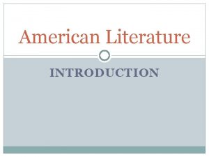 American Literature INTRODUCTION Major movements and terms Puritan