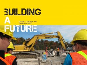ONTARIO CONSTRUCTION CAREERS ALLIANCE Civil Construction is the