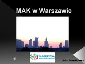 MAK w Warszawie Autor Anna Baewicz Czwartek wieczr