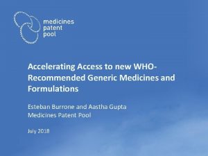 Accelerating Access to new WHORecommended Generic Medicines and