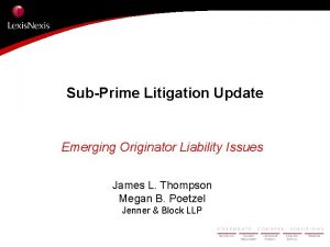 SubPrime Litigation Update Emerging Originator Liability Issues James