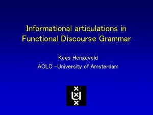 Informational articulations in Functional Discourse Grammar Kees Hengeveld