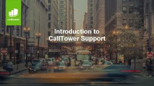 Introduction to Call Tower Support Call Towers Support