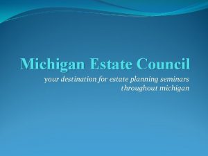 Michigan Estate Council your destination for estate planning