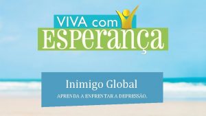 Inimigo Global APRENDA A ENFRENTAR A DEPRESSO Inimigo