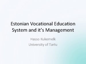 Estonian Vocational Education System and its Management Hasso