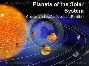 Planets of the Solar System CharacteristicsComposition Position Planets