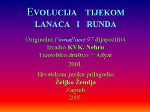 EVOLUCIJA TIJEKOM LANACA I RUNDA Originalni POWERPOINT 97