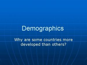 Demographics Why are some countries more developed than