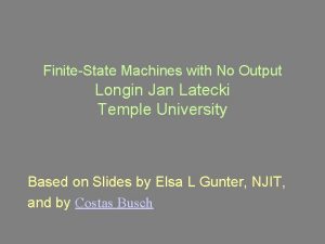 FiniteState Machines with No Output Longin Jan Latecki