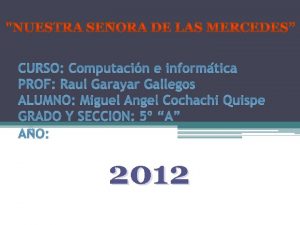 CURSO Computacin e informtica PROF Raul Garayar Gallegos