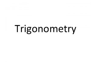 Trigonometry Sine SOH Cosine CAH Tangent TOA Inverse