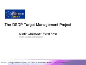 The DSDP Target Management Project Martin Oberhuber Wind