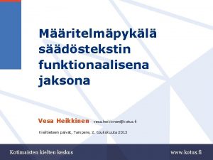 Mritelmpykl sdstekstin funktionaalisena jaksona Vesa Heikkinen vesa heikkinenkotus